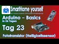 ARDUINO BASICS #23 - HELLIGKEIT MESSEN mit Fototransistor (Sensor)