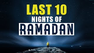 7 Things You SHOULD Do In The Last 10 Days Of Ramadan - Powerful Tips