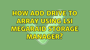 How add drive to array using LSI Megaraid Storage Manager?