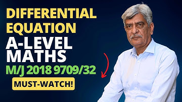 A-Level Maths - DIFFERENTIAL EQUATIONS 9709/32 M/J 2018 Q#3 Solution | Ultimate Guide (Part 3)