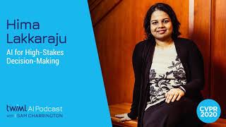 AI for High-Stakes Decision Making with Hima Lakkaraju - #387