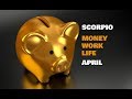 SCORPIO APRIL 2019 MONEY-WORK-LIFE