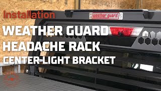 Installing Center Light Bracket on Weather Guard Headache Rack