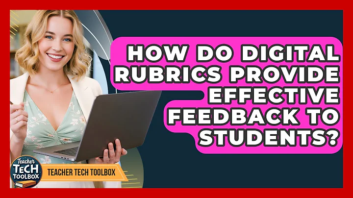 How Do Digital Rubrics Provide Effective Feedback To Students? - Teacher Tech Toolbox