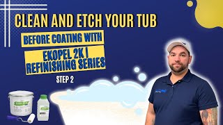 How to Clean and Etch Your Tub Before Coating With Ekopel 2K | Refinishing Series Step 2