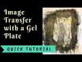Image Transfer with Gel Plate | Gelli Print | Art Tutorial