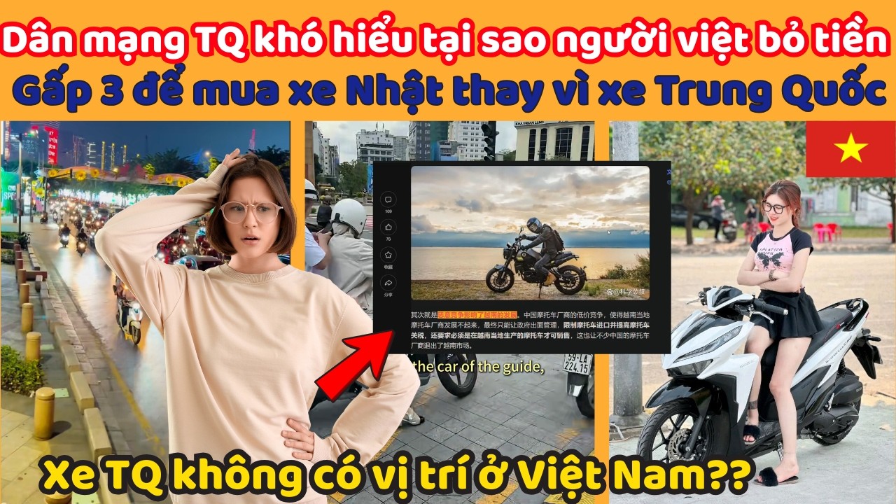 Dân mạng TQ khó hiểu tại sao người việt bỏ tiền Gấp 3 để mua xe Nhật thay vì xe Trung Quốc
