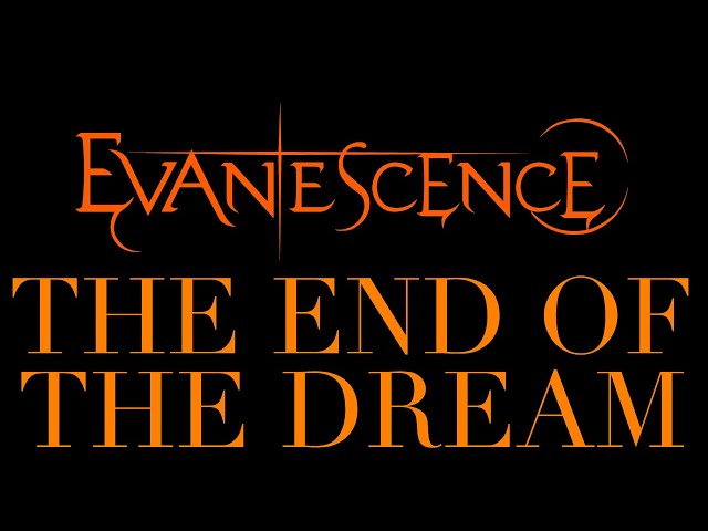 Evanescence - The End Of The Dream Lyrics (Synthesis) class=