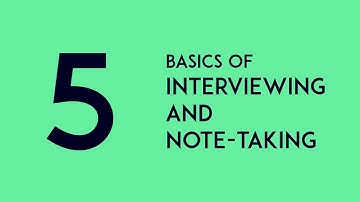 Five basics of interviewing and note-taking
