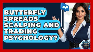 Butterfly Spreads Scalping And Trading Psychology? - Stock and Options Playbook