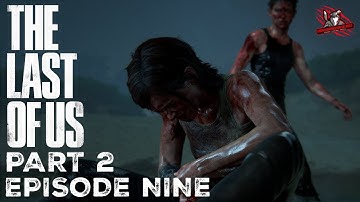 The Last of Us Part 2 Full Playthrough Part 9