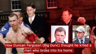 How Duncan Ferguson  big dunc thought he brutally k!lled a man who broke into his home #crime