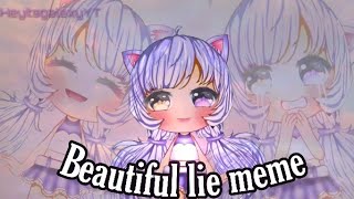 °Beautiful lie meme ||Gacha life°~ (500+ sub special)