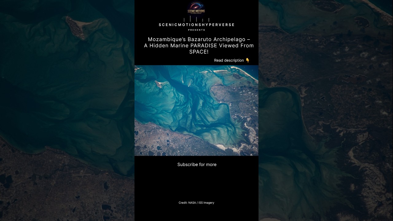 Mozambique’s Bazaruto Archipelago – Hidden Marine Paradise Seen From Space (ISS)