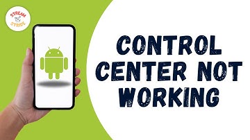 How to fix Control Center Not Working Android
