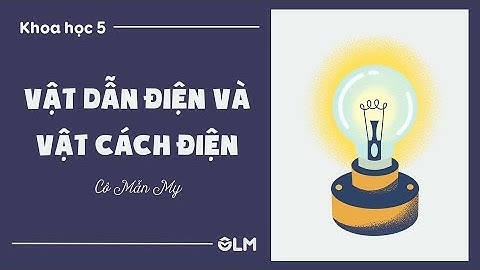Vật dẫn điện và vật cách điện - Khoa học 5 - OLM.VN