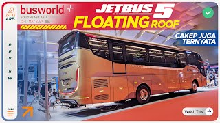 JETBUS 5 Dibikin FLOATING ROOF Cakep Juga Ternyata 🤔 | Busworld Southeast Asia Jakarta 2024