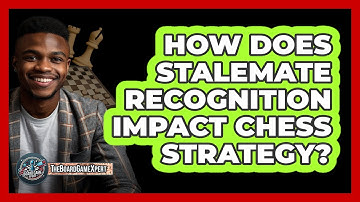 How Does Stalemate Recognition Impact Chess Strategy?
