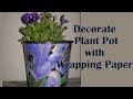 Decorate Plastic Plant Pot with wrapping paper pt 1