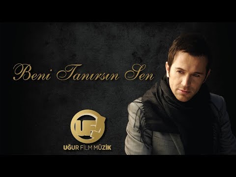 Uğur Arslan - Beni Tanırsın Sen