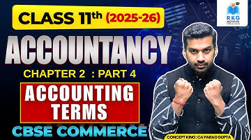 Class 11 Accountancy Chapter 2 : Basic Accounting Terms | Part 4 (Entire NCERT coverage)