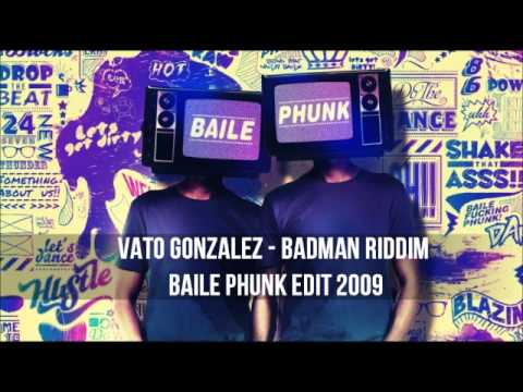 Vato Gonzalez - Badman Riddim (Baile Phunk Edit 2009) remix os
