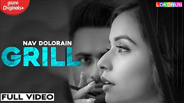 GRILL : Nav Dolorain ( Official Video ) | Teji Sandhu | Chitranshi  | Latest Punjabi Songs 2019