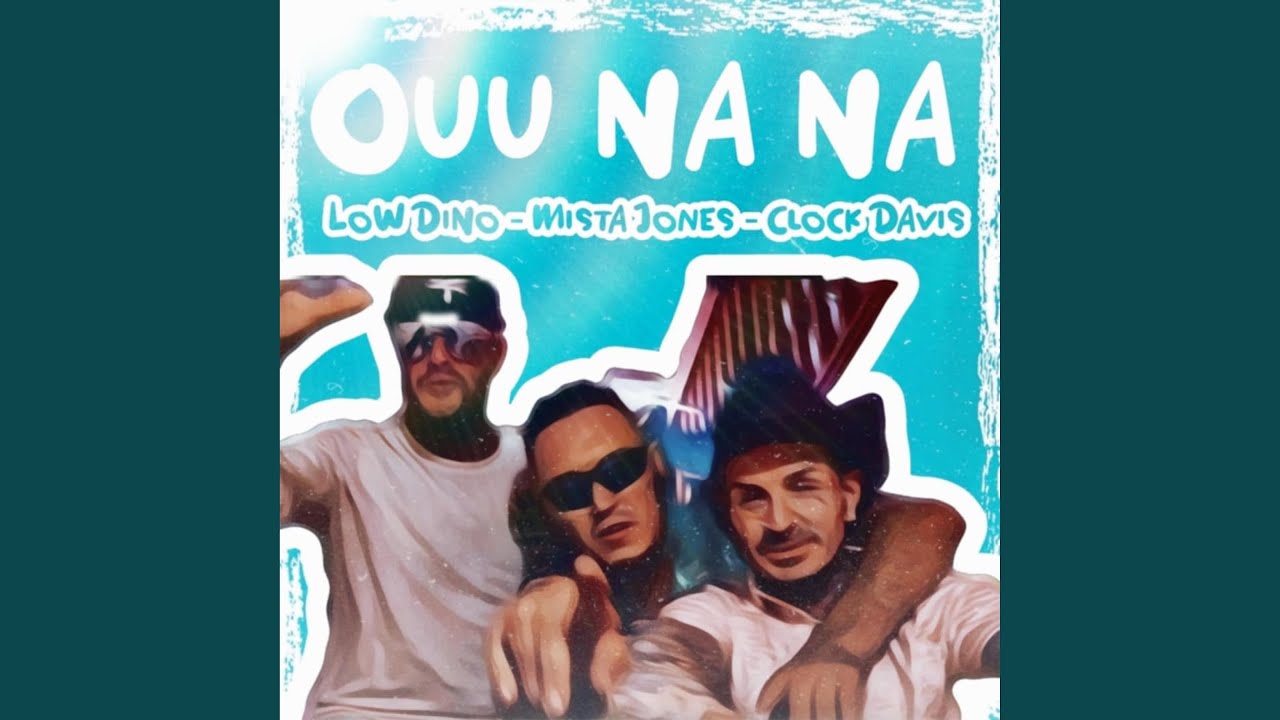 Ouu Nah Nah (feat. Clock Davis & Low Dino)