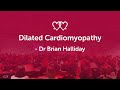 Dilated cardiomyopathy dcm  dr brian halliday