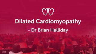 Dilated Cardiomyopathy (DCM) - Dr Brian Halliday