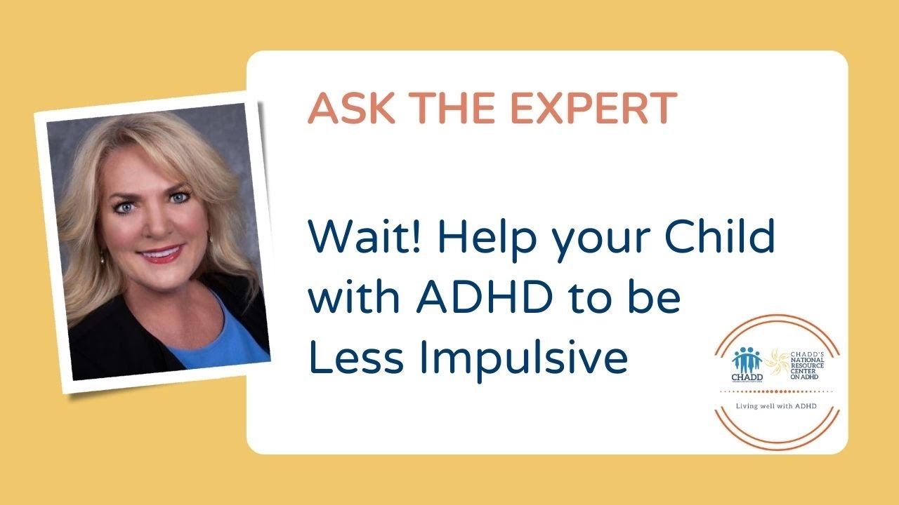Wait! Help your Child with ADHD to be Less ImpulsiveAsk The Expert