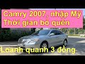 Camry 2007, nhập Mỹ, Zin , ko lỗi, cảm giác lái, êm , đằm, cách âm tốt, chạy bao phê.