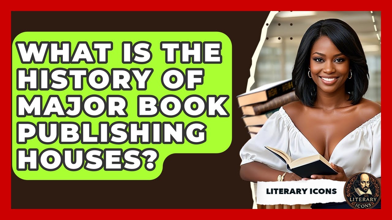 What Is The History Of Major Book Publishing Houses? - Literary Icons