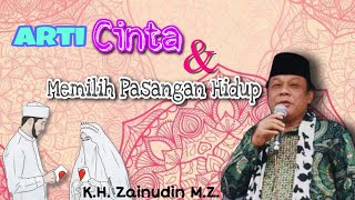 Download lagu Arti Cinta & Memilih Pasangan Hidup - KH. Zainudin M.Z.