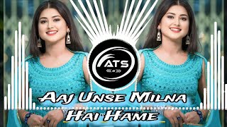Aaj Unse Milna Hai Hame Remix ×××××××××××××× _ Old Hindi Remix Song _ Mixing i( 2025