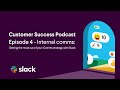 Slack’s Customer Success Podcast: Episode 4 - Internal Comms