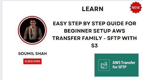 Easy Step by Step Guide for Beginner Setup AWS Transfer Family - SFTP with S3