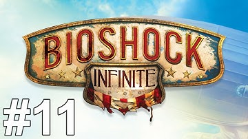 Bioshock Infinite Gameplay Walkthrough Part 11 No Commentary