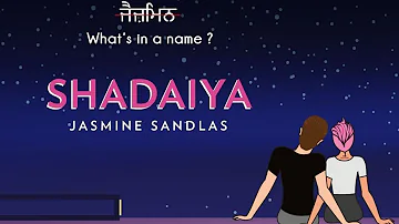 Shadaiya | Jasmine Sandlas | What's in a Name? | Intense & Hark (Official Lyric Video)