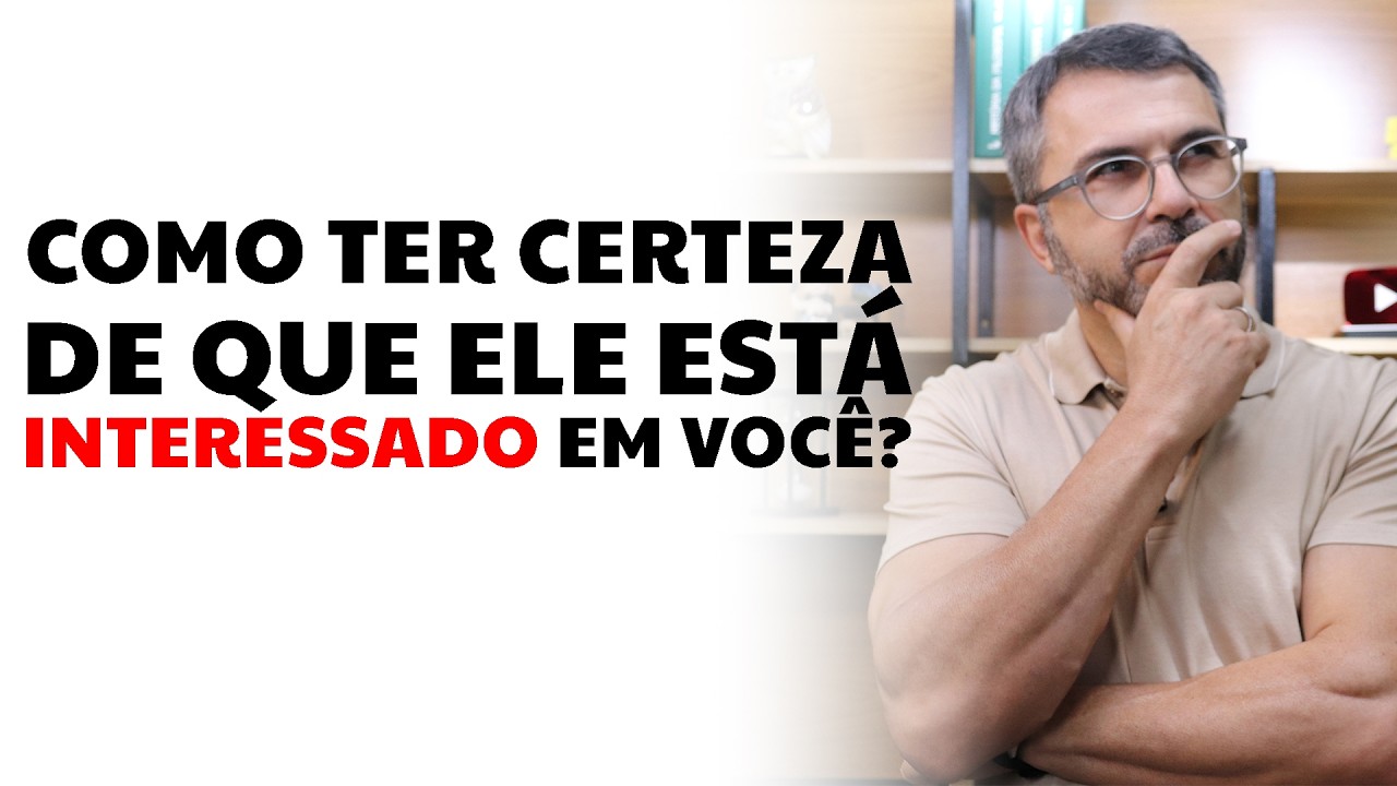 Como ter certeza de que ele está interessado em você?