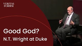 Good God? A conversation with Professor N.T. Wright at Duke