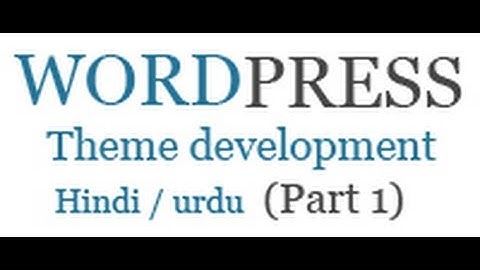 How to create wordpress theme in hindi / urdu (Part 1)
