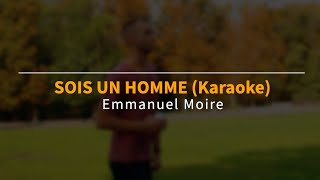 Emmanuel Moire - SOIS UN HOMME (Karaoke) avec chœurs