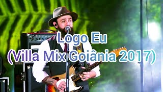 Jorge e Mateus - Logo Eu (Villa Mix Goiânia 2017)