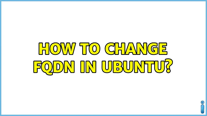 How to change FQDN in ubuntu?