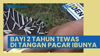 Kronologi Bayi 2 Tahun Tewas di Tangan Pacar Ibunya seusai Dibanting ke Lantai