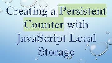 Creating a Persistent Counter with JavaScript Local Storage