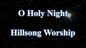 O Holy Night - Hillsong Worship (Lyrics) O Holy Night - Hillsong Worship (Lyrics)