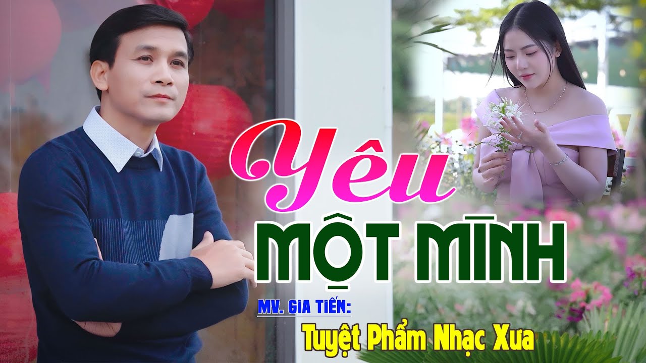 ✔️ VIDEO/MV Yêu Một Mình Liên Khúc Bolero Gia Tiến Ngọt Ngào Say Đắm Nhiều Thế Hệ