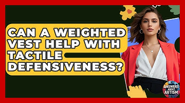 Can A Weighted Vest Help With Tactile Defensiveness? - Answers About Autism